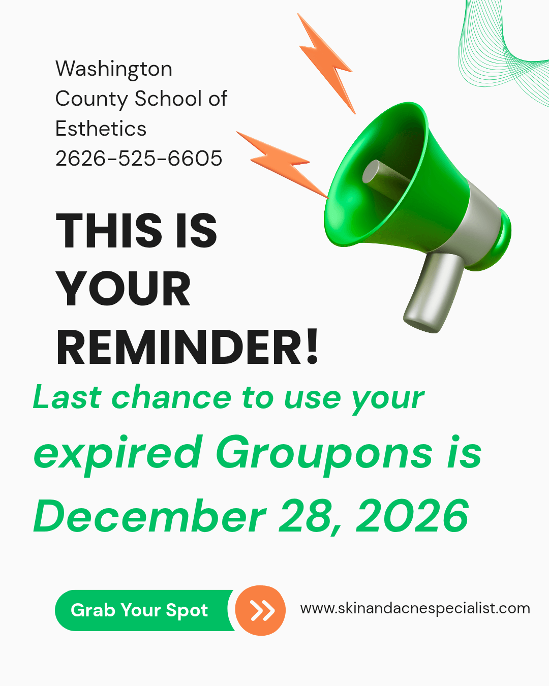 Promotional poster for Washington County School of Esthetics reminding to use expired Groupon by December 28, 2026; features a green megaphone graphic and a 'Grab Your Spot' button.